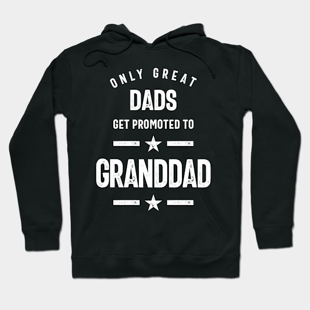 Only Great Dads Get Promoted To Granddad | Grandfather Gift Hoodie by cidolopez